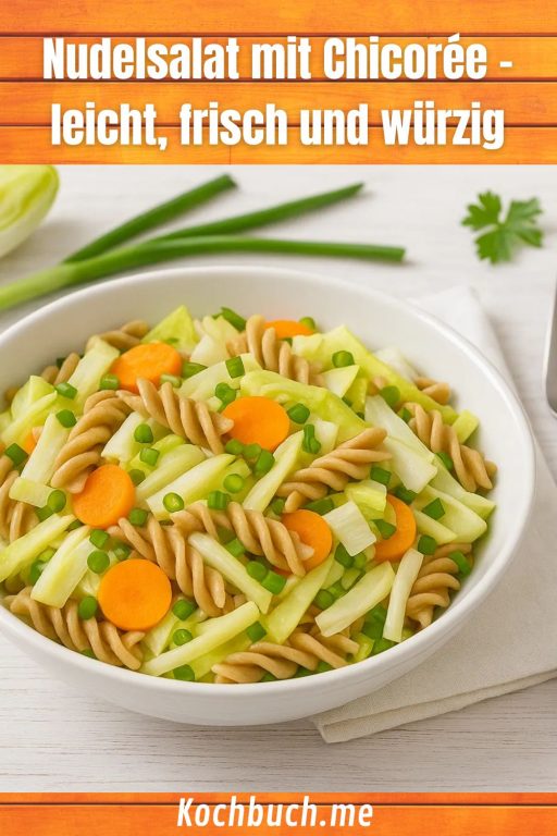 Nudelsalat mit Chicorée – leicht, frisch und würzig