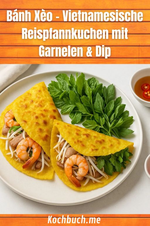 Bánh Xèo – Vietnamesische Reispfannkuchen mit Garnelen & Dip